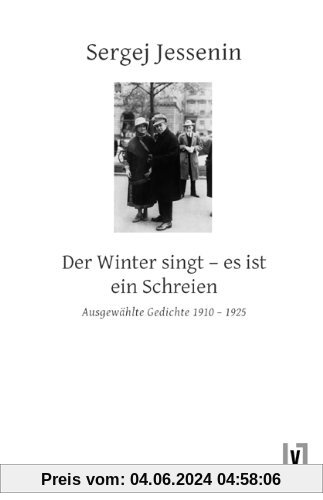 Der Winter singt - es ist ein Schreien: Ausgewählte Gedichte 1910 - 1925